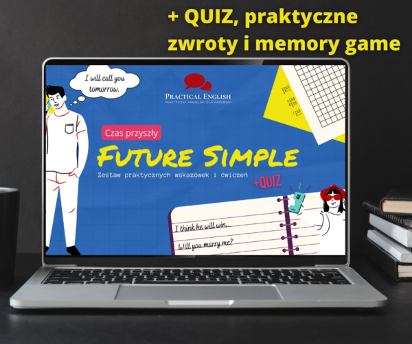 Czas przyszły Future Simple - Zestaw praktycznych wskazówek i ćwiczeń +Quiz